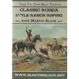 Martin Black; Classic Rodea Style Ranch Roping