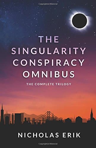 The Singularity Conspiracy Omnibus: The Complete Trilogy