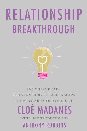 Relationship Breakthrough: How to Create Outstanding Relationships in Every Area of Your Life