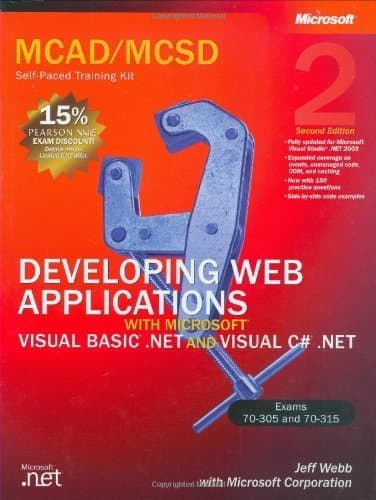 MCAD/MCSD Self-Paced Training Kit: Developing Web Applications with Microsoft? Visual Basic? .NET and Microsoft Visual C#? .NET: Developing Web ... .Net, Second Edition (Pro-Certification) by Jeff Webb (2003-06-11)