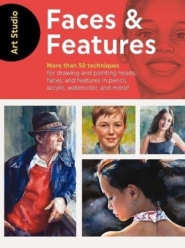 Art Studio: Faces & Features: More than 50 projects and techniques for drawing and painting heads, faces, and features in pencil, acrylic, watercolor, and more!