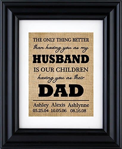 Personalize Gift for Husband -"The only thing better than having you as my HUSBAND is our children having you as their DAD", gift from Wife - 2U(Frame NOT Included)