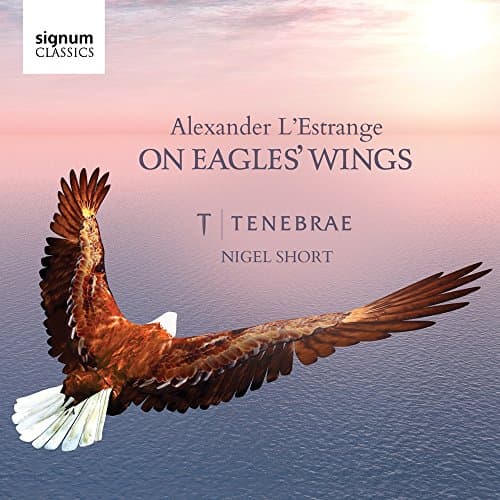 Alexander L'Estrange: On Eagles' Wings (Sacred Choral Works)