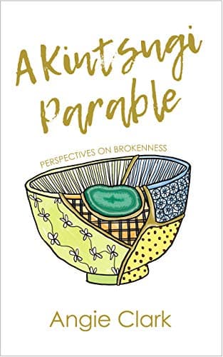 A Kintsugi Parable: Perspectives on Brokenness