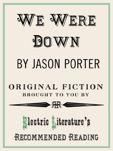 We Were Down (excerpted from Why Are You So Sad?) (Electric Literature's Recommended Reading Book 84) Kindle Edition