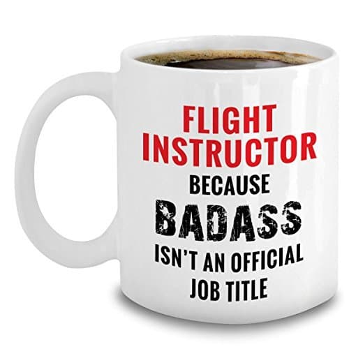 Flight Instructor Coffee Mug Ceramic White Novelty Funny 11 oz - Flight Instructor Gifts - Aviation Themed Accessories For Men