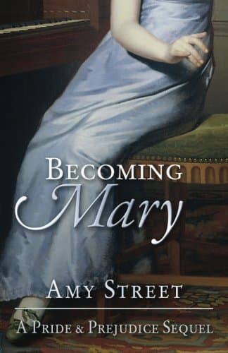 Becoming Mary: A Pride and Prejudice Sequel