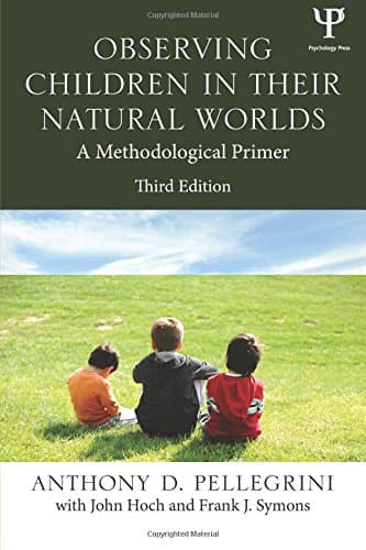 Observing Children in Their Natural Worlds: A Methodological Primer, Third Edition