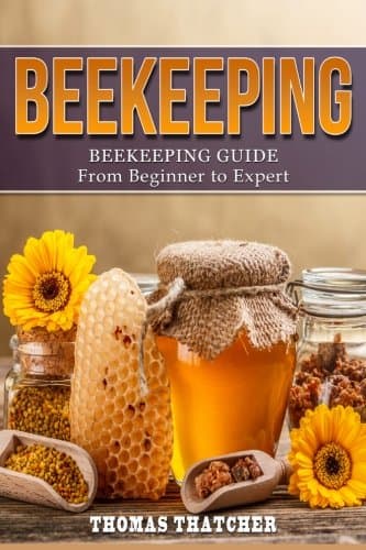 Beekeeping: Beekeeping Guide from Beginner to Expert (Beekeeping, Self Sufficiency, Homesteading, Hydroponics)