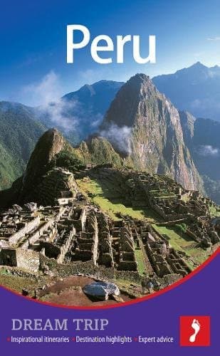 Peru Dream Trip (Footprint Dream Trip)