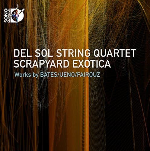 Scrapyard Exotica [Del Sol String Quartet] [SONO LUMINUS: DSL-92193]