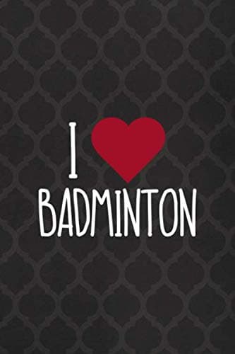 I Badminton: Badminton Notebook Journal Composition Blank Lined Diary Notepad 120 Pages Paperback