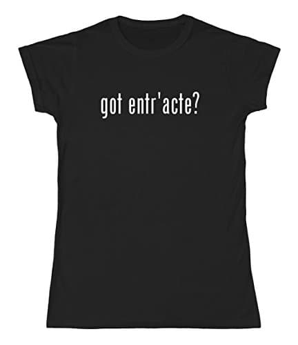 got entr'acte? Ladies' Juniors Fit Tee
