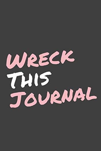 Wreck This Journal: create and make a mess, wreck this journal for girls, Ultimate journaling book for boys and girls 6x9 100 pages