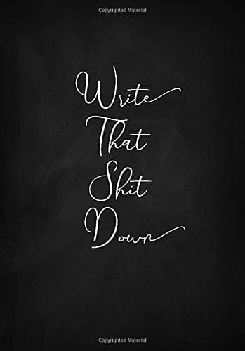 Write That Shit Down Notebook (A5): A Classic Ruled/Lined Journal/Composition Book To Write In With Funny/Sarcastic Quote Cover (Charcoal)