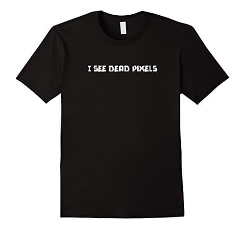 Men's I See Dead Pixels Funny Computer Tech Humor T-Shirt Large Black