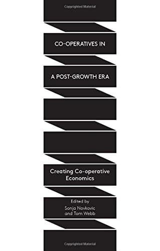 Co-operatives in a Post-Growth Era: Creating Co-operative Economics