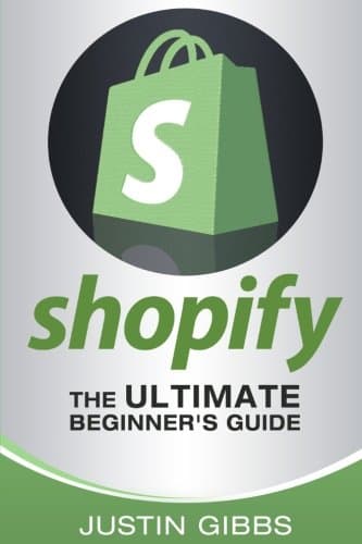 Shopify: The Ultimate Beginner's Guide