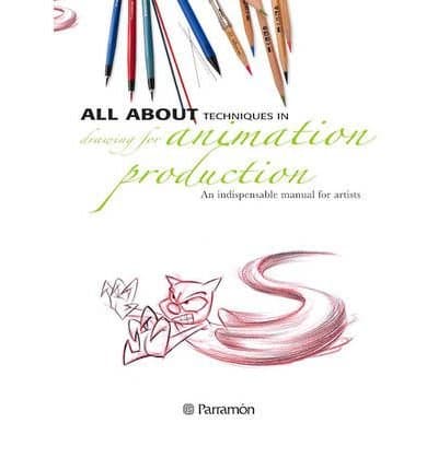 All About Techniques in Drawing for Animation Production: An Indispensable Manual for Artists (Paperback) - Common Paperback – 2007