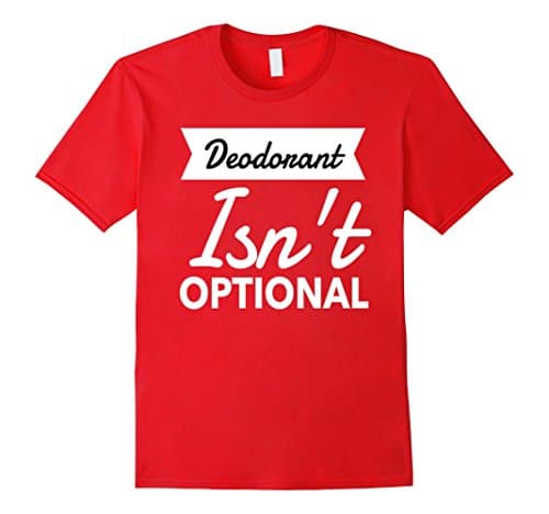 Mens DEODORANT ISN'T OPTIONAL Funny Gift Shirt Medium Red