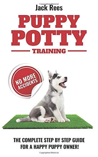 PUPPY POTTY TRAINING: THE COMPLETE STEP BY STEP GUIDE FOR A HAPPY PUPPY OWNER! (PUPPY TRAINING)