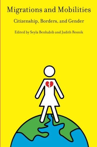 Migrations and Mobilities: Citizenship, Borders, and Gender