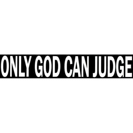 Only God Can Judge