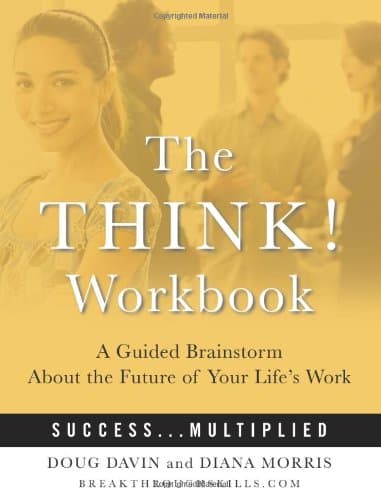 The Think! Workbook: A Guided Brainstorm About the Future of Your Life's Work Spiral-bound – April 2, 2009
