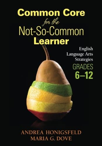 Common Core for the Not-So-Common Learner, Grades 6-12: English Language Arts Strategies
