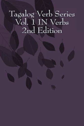 Tagalog Verb Series Vol. 1 IN Verbs - Second Edition