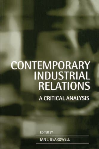 Contemporary Industrial Relations: A Critical Analysis