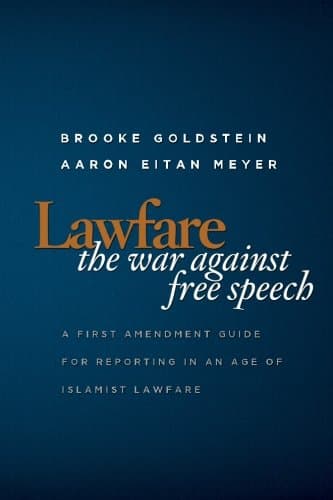 Lawfare: The War Against Free Speech: A First Amendment Guide for Reporting in an Age of Islamist Lawfare