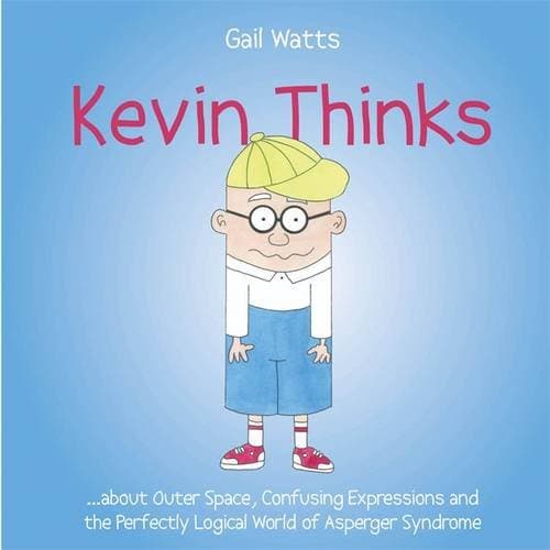 Kevin Thinks: ...about Outer Space, Confusing Expressions and the Perfectly Logical World of Asperger Syndrome Hardcover – April 15, 2012