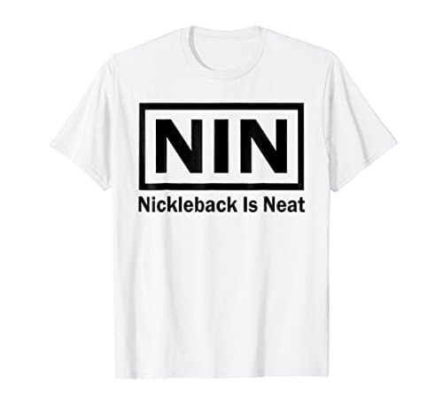 NIN Nickleback Is Neat T-shirt