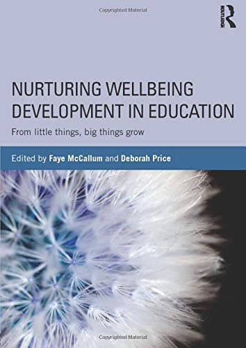 Nurturing Wellbeing Development in Education: From little things, big things grow Paperback – Import, 15 Dec 2015