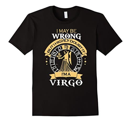 Men's I maybe Wrong but I high doubt it I'm a VIRGO T-Shirt Medium Black