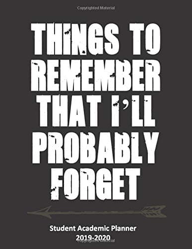 Things to remember that I’ll probably forget. Student Academic Planner 2019-2020: Student Calendar Organizer with To-Do List, Notes, Class Schedule. Paperback – August 4, 2019