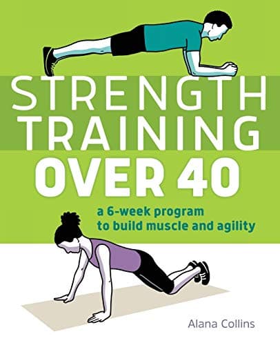 Rockridge Press Strength Training Over 40: A 6-Week Program to Build Muscle and Agility