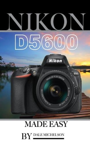 Nikon D5600 Camera: Made Easy Paperback – June 21, 2017