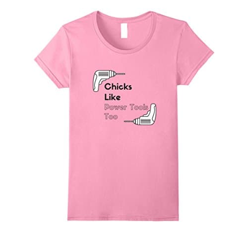 Womens Chicks Like Power Tools Too Small Pink