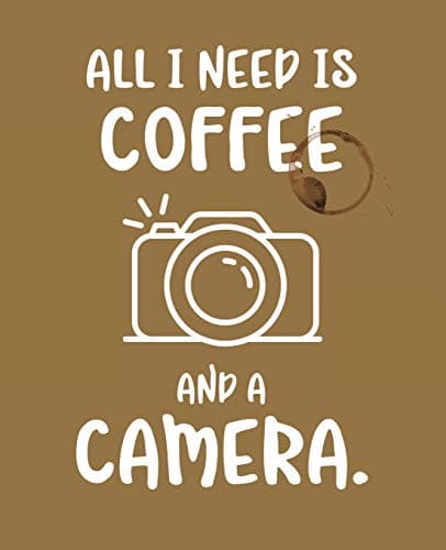 All I Need Is Coffee And A Camera: Composition Notebook Photographer Photography Camera Coffee Journal College Ruled Lined Diary Soft Cool Cover Design 110 Pages 7.5" x 9.25 Paperback – August 18, 2018