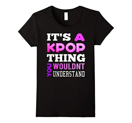 Women's It's A KPop Thing You Wouldn't Understand TShirt Medium Black