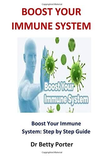 Boost Your Immune System: Boost Your Immune System: Step by Step Guide Paperback – July 12, 2019