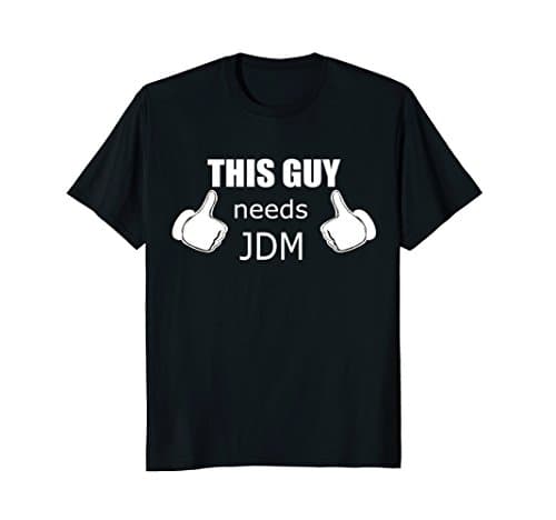 funny this guy needs jdm t shirt