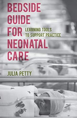 Bedside Guide for Neonatal Care: Learning Tools to Support Practice