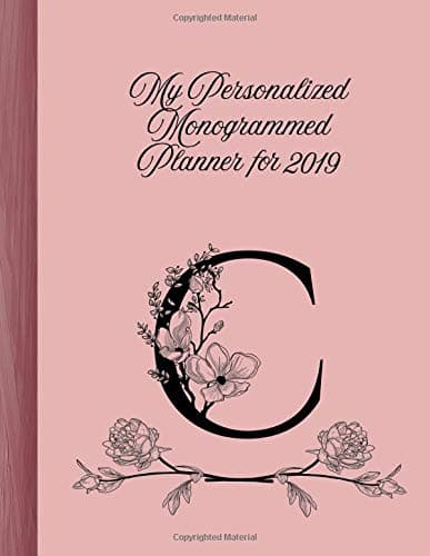 "C" My Personalized Monogrammed Planner for 2019: Elegant, Classy Calendar, Journal, With Pages for Reflection Paperback – November 8, 2018