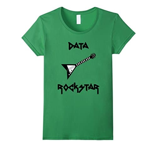 Women's Data Rockstart t-shirt for Analysts, Scientists, Engineers Medium Grass