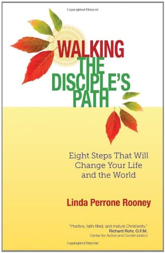 Walking the Disciple's Path: Eight Steps That Will Change Your Life and the World