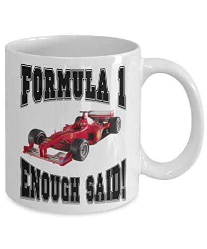Coffee Mug - "Formula 1 .... Enough Said!" - Amazing Present Idea For Him or Her - Great Quality Ceramic Cups For Coffee, Tea, Milk &amp; More - 11oz (Black)