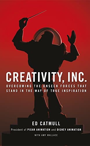 Creativity, Inc.: an inspiring look at how creativity can - and should - be harnessed for business success by the founder of Pixar